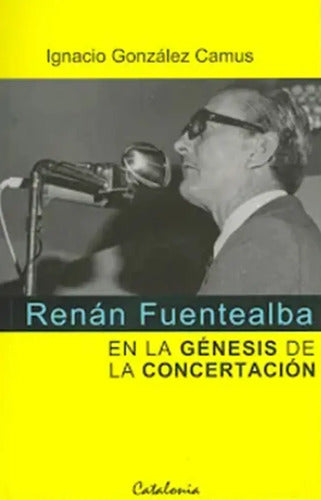 Renan Fuentealba En La Genesis De La Concertacion / Gonzalez