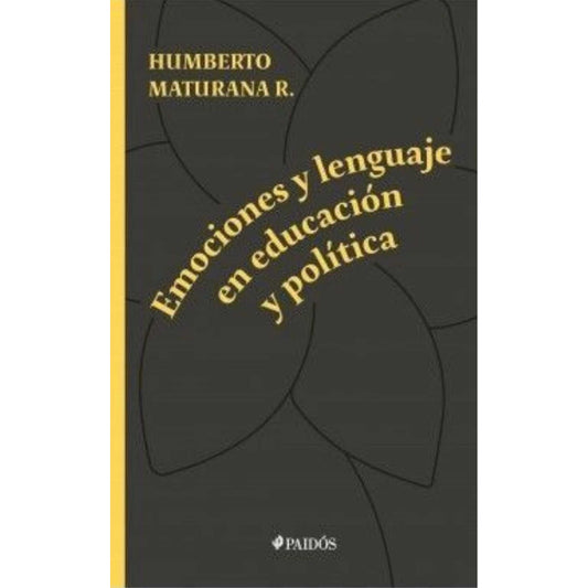 Emociones Y Lenguaje En Educacion Y Politica / Maturana