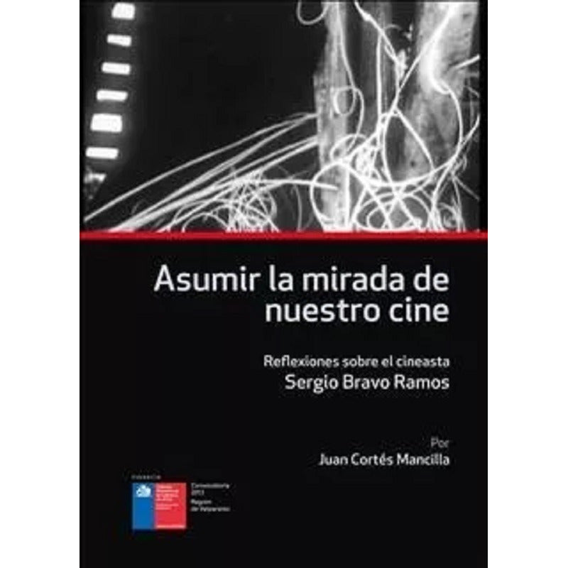 Asumir La Mirada De Nuestro Cine / Juan Cortés Mancilla