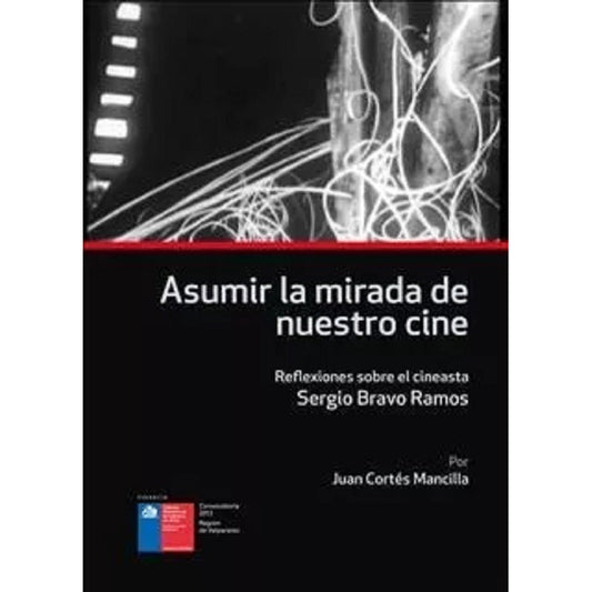 Asumir La Mirada De Nuestro Cine / Juan Cortés Mancilla