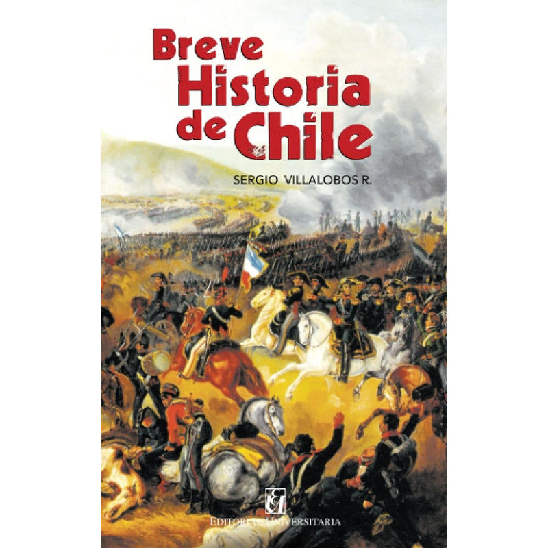 Breve Historia De Chile / Sergio Villalobos
