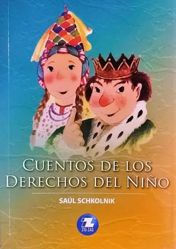Cuentos De Los Derechos Del Niño / Saúl Schkolnik