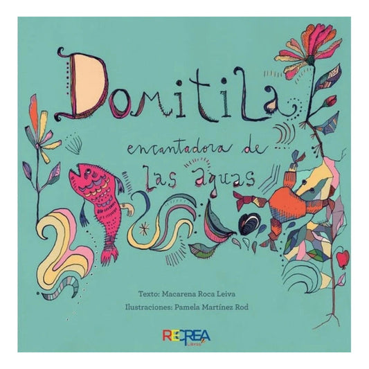 Domitila Encantadora De Las Aguas / Macarena Roca