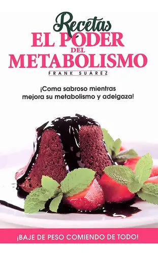 Recetas: El Poder Del Metabolismo / Frank Suarez