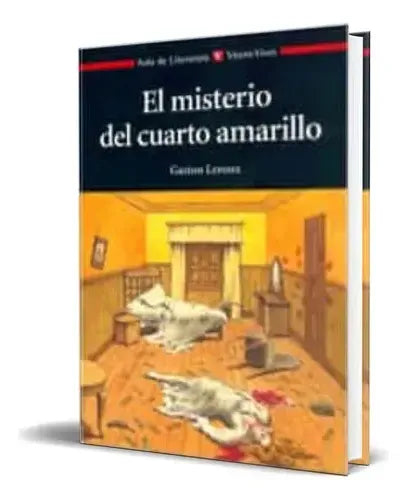 El Misterio Del Cuarto Amarillo / Gastón Leurox