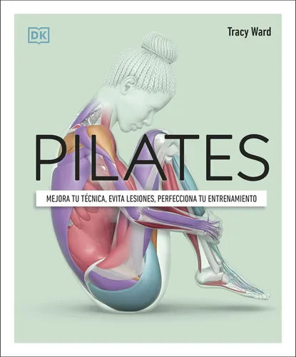 Pilates. Mejora Tu Técnica, Evita Lesiones (td) / Tracy Ward