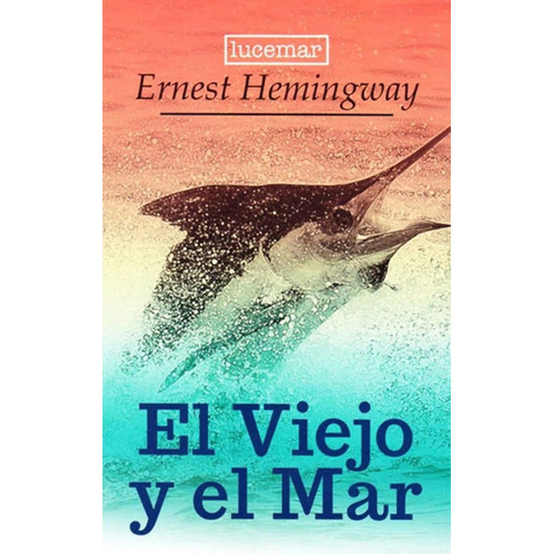 El Viejo Y El Mar / Ernest Hemingway
