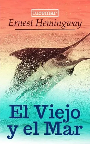 El Viejo Y El Mar / Ernest Hemingway