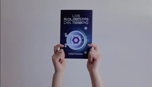 Los Alquimistas Del Tiempo / Carlos Tromben