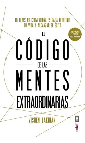 El Código De Las Mentes Extraordinarias / Vishen Lakhiani