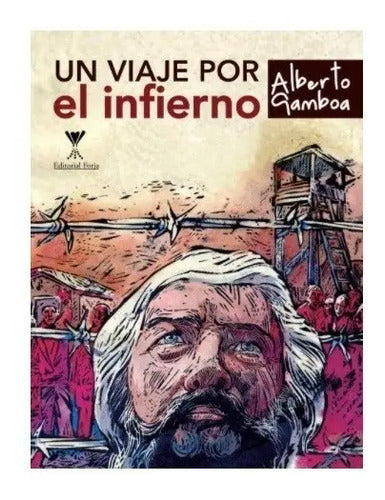 Un Viaje Por El Infierno / Alberto Gamboa (obra Completa)