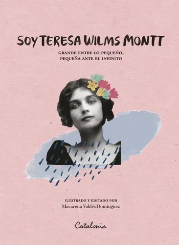Soy Teresa Wilms Montt / Macarena Valdes