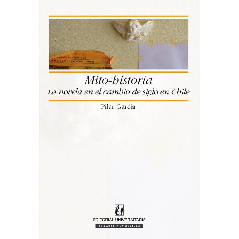Mito-historia La Novela En El Cambio De Siglo / Pila Garcia