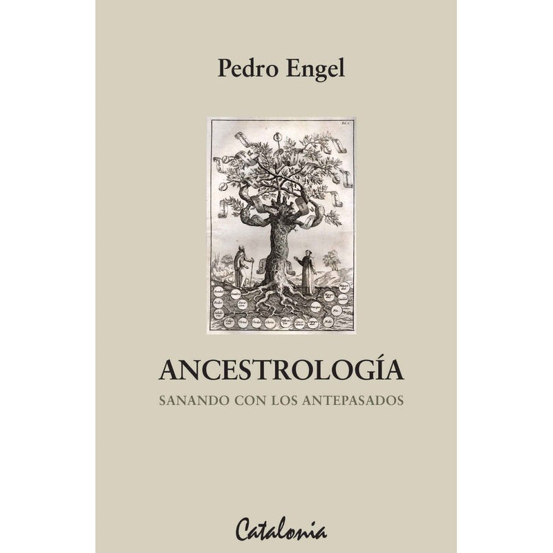 Ancestrologia Sanando Con Los Antepasados / Pedro Engel