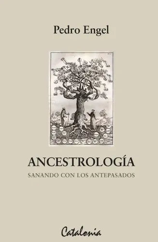 Ancestrologia Sanando Con Los Antepasados / Pedro Engel