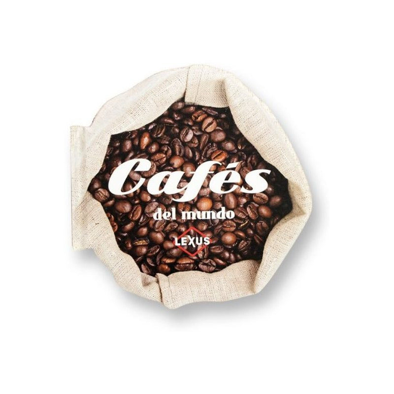Cafés Del Mundo (tapa Dura) / Lexus