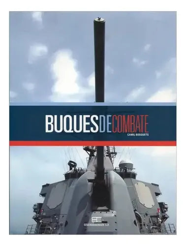 Buques De Combate (tapa Dura) / Camil Busquets