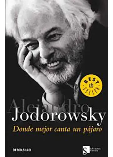 Donde Mejor Canta Un Pajaro / Alejandro Jodorowsky