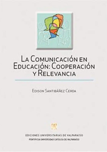 La Comunicación En Educacion Cooperacion Y Relevancia