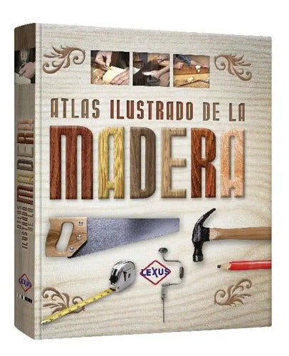 Atlas Ilustrado De La Madera / Lexus