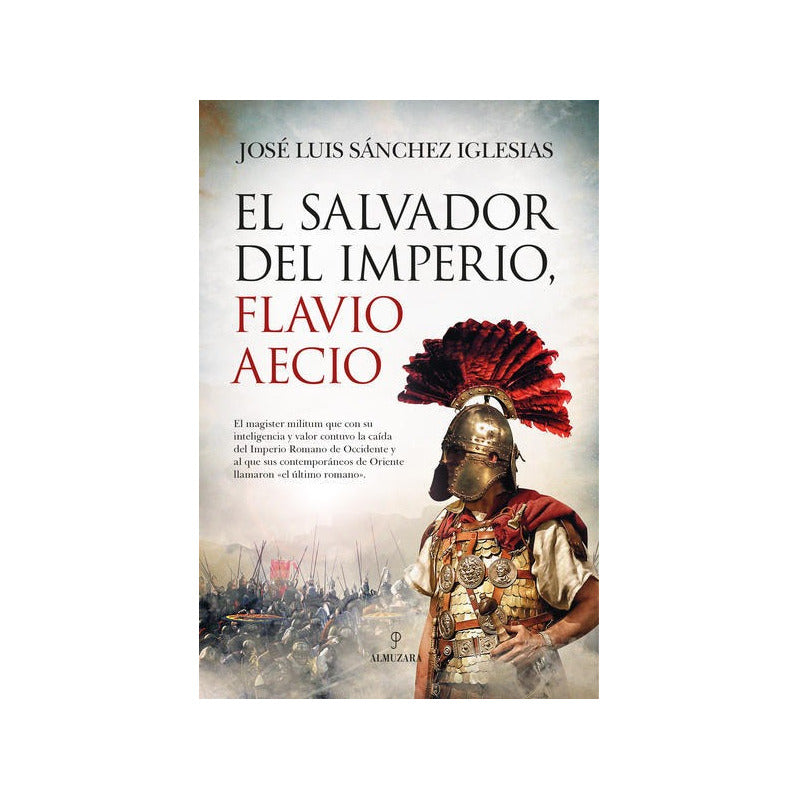 El Salvador Del Imperio Flavio Aecio / José Luis Sánchez