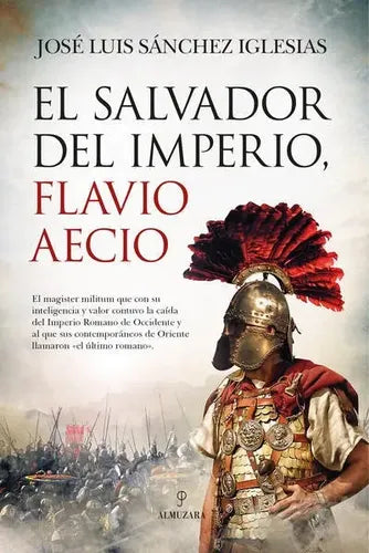 El Salvador Del Imperio Flavio Aecio / José Luis Sánchez