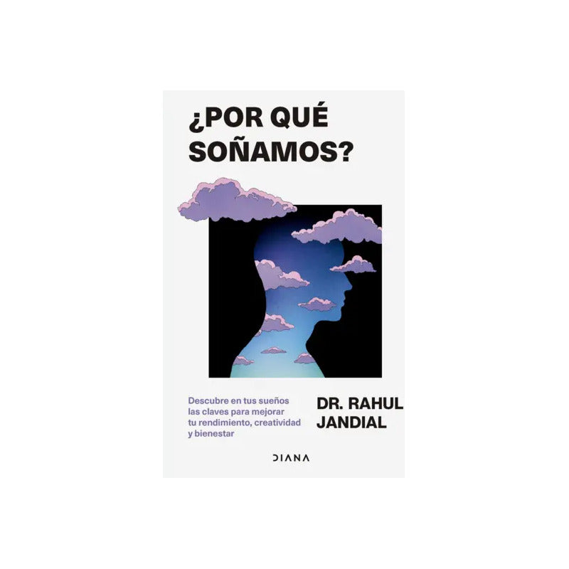 ¿por Qué Soñamos? / Rahul Jandial