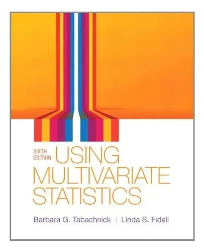 Using Multivariate Statistics / B. Tabachnick Y S. Fidell