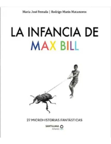 La Infancia De Max Bill / Maria Jose Ferrada