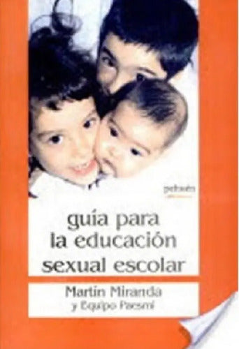 Guia Para La Educacion Sexual Escolar / Martin Miranda