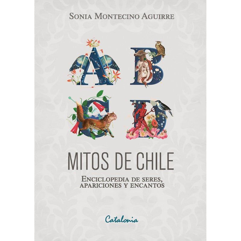 Mitos De Chile Enciclopedia De Seres / Sonia Montecino
