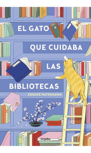 El Gato Que Cuidaba Las Bibliotecas / Sosuke Natsukawa