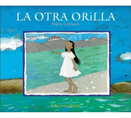 La Otra Orilla (tapa Dura) / Marta Carrasco
