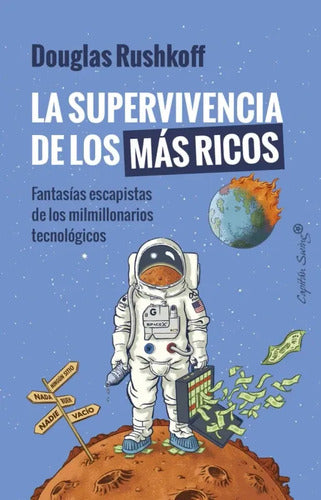 La Supervivencia De Los Más Ricos / Douglas Rushkoff