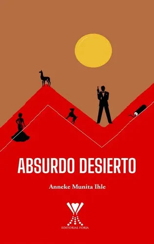 Absurdo Desierto / Anneke Munita Ihle