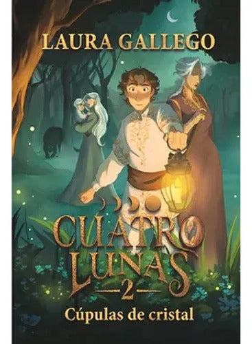 Cuatro Lunas 2. Cúpulas De Cristal / Laura Gallego