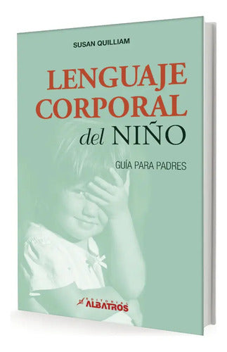 Lenguaje Corporal Del Niño Guía Para Padres / Susan Quilliam