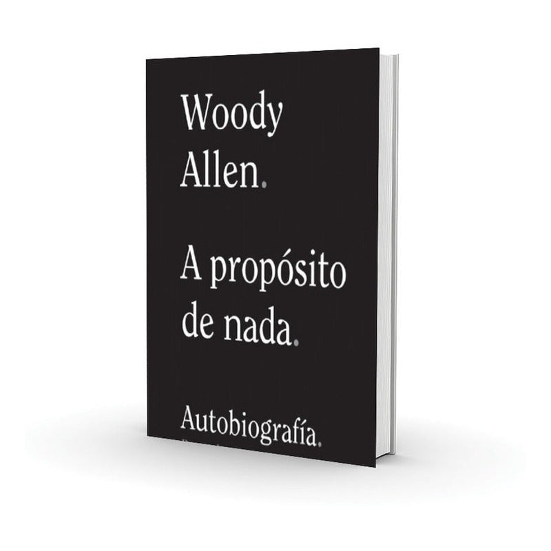 A Propósito De Nada Autobiografia / Woody Allen