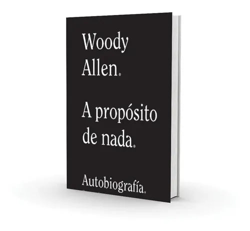 A Propósito De Nada Autobiografia / Woody Allen
