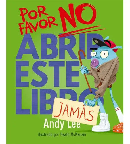 Por Favor No Abrir Este Libro Jamás (tapa Dura) / Andy Lee