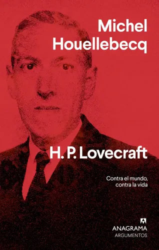 H.p. Lovecraft Contra El Mundo Contra La Vida / Houellebecq