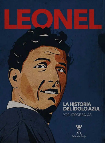 Leonel La Historia Del Ídolo Azul / Jorge Salas
