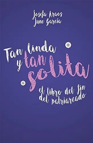 Tan Linda Y Tan Solita El Libro Del Fin Del Patriarcado