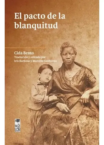 El Pacto De Blanquitud / Cida Bento