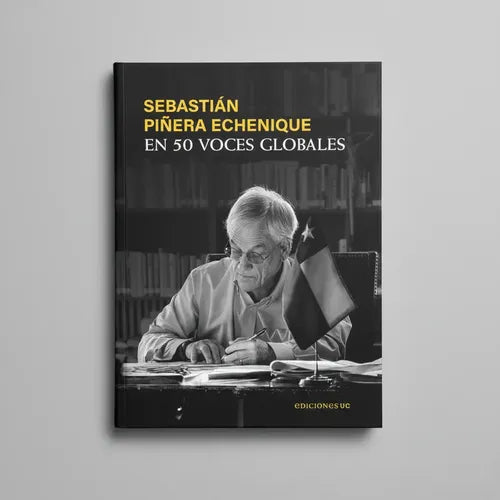 Sebastian Piñera Echenique En 50 Voces Globales / Ed. Uc