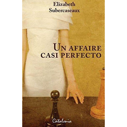 Un Affaire Casi Perfecto / Elizabeth Subercaseaux