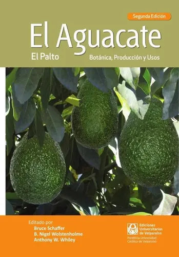 El Aguacate El Palto Botanica Produccion Y Usos / Schaffer
