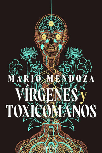 Vírgenes Y Toxicómanos / Mario Mendoza