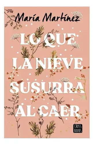 Lo Que La Nieve Susurra Al Caer / María Martínez