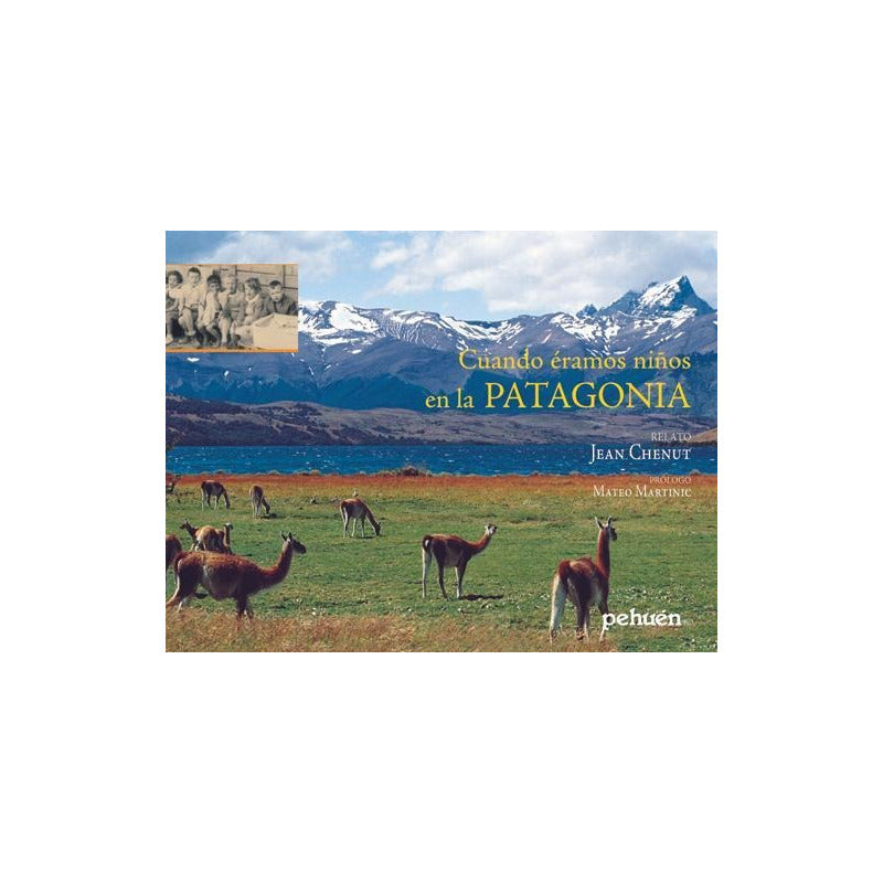 Cuando Eramos Niños En La Patagonia / Jean Chenut